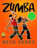 Zumba: Ditch the Workout, Join the Party! the Zumba Weight Loss Program [With DVD] foto