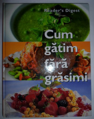 Cum gatim fara grasimi, Reader&amp;#039;s Digest (retete sanatoase) foto