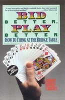 Bid Better Play Better: How to Think at the Bridge Table foto