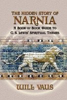 The Hidden Story of Narnia: A Book-By-Book Guide to C. S. Lewis&amp;#039; Spiritual Themes foto