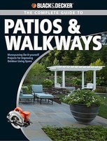Black &amp;amp; Decker the Complete Guide to Patios &amp;amp; Walkways: Money-Saving Do-It-Yourself Projects for Improving Outdoor Living Space foto