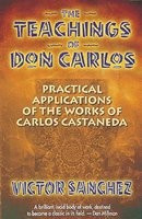 The Teachings of Don Carlos: Practical Applications of the Works of Carlos Castaneda foto