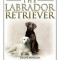 The Labrador Retriever [With Dog Training DVD]