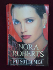 Nora Roberts - Fii sotia mea - 534463 foto