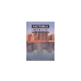 Charles E. Smith - Factorul Merlin - chei catre regatul organizational