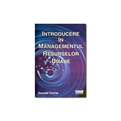 Donald Currie - Introducere &amp;icirc;n managementul resurselor umane foto