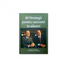 Doru Dima, Bud Haney, Jim Sirbasku - 40 Strategii pentru succesul în afaceri