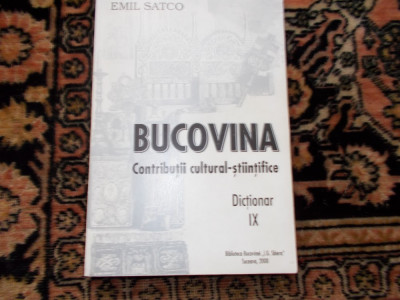 Bucovina - Contributii cultural-stiintifice - dictionar IX - E. Satco foto