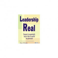 Dean Williams - Leadership Real - oameni si organizatii, fata în fata cu marile lor provocari