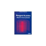 Richard Newton - Managerul de proiect - maiestrie &icirc;n livrarea proiectelor