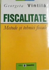 FISCALITATE , METODE SI TEHNICI FISCALE de GEORGETA VINTILA , 2004 foto