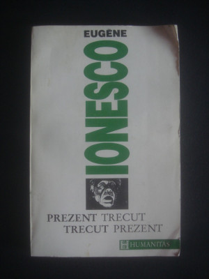 EUGENE IONESCO - PREZENT TRECUT, TRECUT PREZENT foto