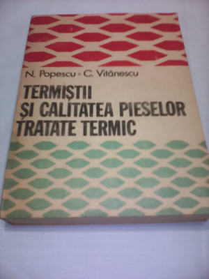 TERMISTII SI CALITATEA PIESELOR TRATATE TERMIC N.POPESCU.C.VITANESCU 1985 foto