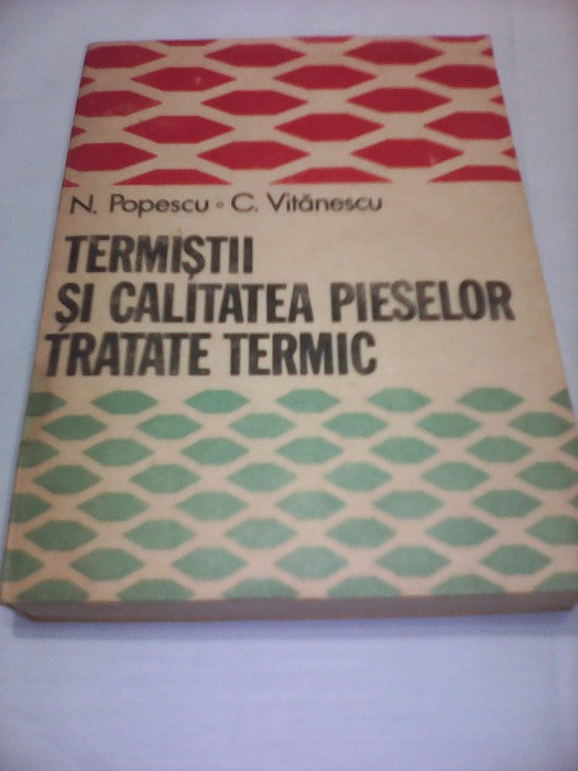 TERMISTII SI CALITATEA PIESELOR TRATATE TERMIC N.POPESCU.C.VITANESCU 1985