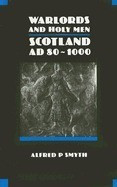 Warlords and Holy Men: Scotland AD 80-1000 foto