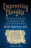 Empowering Thoughts: The Secret of Rhonda Byrne or the Law of Attraction in the Torah, Talmud &amp;amp; Zohar - Receive Whatever You Want ! foto