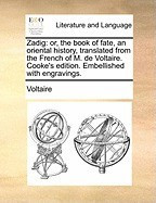 Zadig: Or, the Book of Fate, an Oriental History, Translated from the French of M. de Voltaire. Cooke&amp;#039;s Edition. Embellished foto