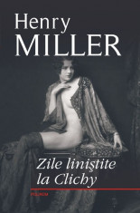 Henry Miller - Zile linistite la Clichy - 387207 foto