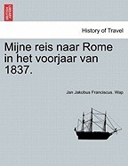 Mijne Reis Naar Rome in Het Voorjaar Van 1837. foto