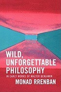 Wild, Unforgettable Philosophy: In Early Works of Walter Benjamin foto