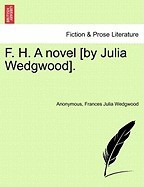 F. H. a Novel [By Julia Wedgwood]. foto