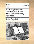 A Catalogue of the Pictures, &amp;amp;C. in the Shakspeare Gallery, Pall-Mall. foto