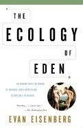 The Ecology of Eden: An Inquiry Into the Dream of Paradise and a New Vision of Our Role in Nature foto