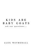 Kids Are Baby Goats: Ask Nae Questions... foto