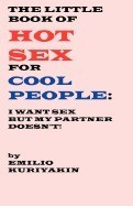 The Little Book of Hot Sex for Cool People: I Want Sex, My Partner Doesn&amp;#039;t foto