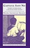 Caetana Says No: Women&amp;#039;s Stories from a Brazilian Slave Society foto