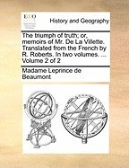 The Triumph of Truth; Or, Memoirs of Mr. de La Villette. Translated from the French by R. Roberts. in Two Volumes. ... Volume 2 of 2 foto