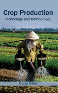 Crop Production: Technology and Methodology foto