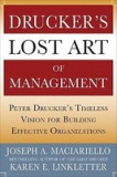 Drucker&#039;s Lost Art of Management: Peter Drucker&#039;s Timeless Vision for Building Effective Organizations