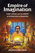 Empire of Imagination: Gary Gygax and the Birth of Dungeons &amp;amp; Dragons foto