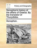 Xenophon&amp;#039;s History of the Affairs of Greece. by the Translator of Thucydides. foto