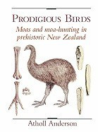 Prodigious Birds: Moas and Moa-Hunting in New Zealand foto