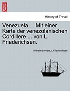 Venezuela ... Mit Einer Karte Der Venezolanischen Cordillere ... Von L. Friederichsen. foto