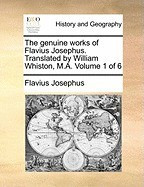 The Genuine Works of Flavius Josephus. Translated by William Whiston, M.A. Volume 1 of 6 foto