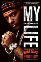 My Infamous Life: The Autobiography of Mobb Deep's Prodigy My Infamous Life: The Autobiography of Mobb Deep's Prodigy