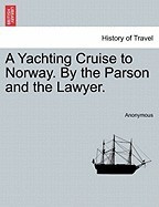 A Yachting Cruise to Norway. by the Parson and the Lawyer. foto