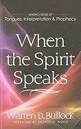When the Spirit Speaks: Making Sense of Tongues, Interpretation &amp;amp; Prophecy foto