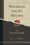 Waterloo and St. Helena (Classic Reprint) foto