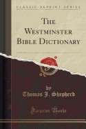 The Westminster Bible Dictionary (Classic Reprint) foto