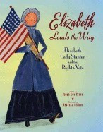 Elizabeth Leads the Way: Elizabeth Cady Stanton and the Right to Vote foto