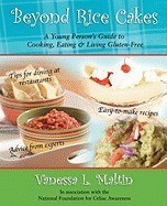 Beyond Rice Cakes: A Young Person&amp;#039;s Guide to Cooking, Eating &amp;amp; Living Gluten-Free foto