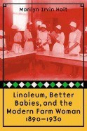 Linoleum, Better Babies, and the Modern Farm Woman, 1890-1930 foto