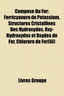 Compose Du Fer: Acier, Fer (Mineral), Fonte, Hemoproteine, Proteine Fer-Soufre, Siderurgie, Ferricyanure de Potassium, Histoire de La foto