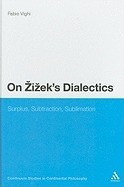 On Zizek&amp;#039;s Dialectics: Surplus, Subtraction, Sublimation foto