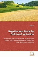 Negative Ions Made by Collisional Ionization foto