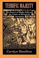Terrific Majesty: The Powers of Shaka Zulu and the Limits of Historical Invention foto